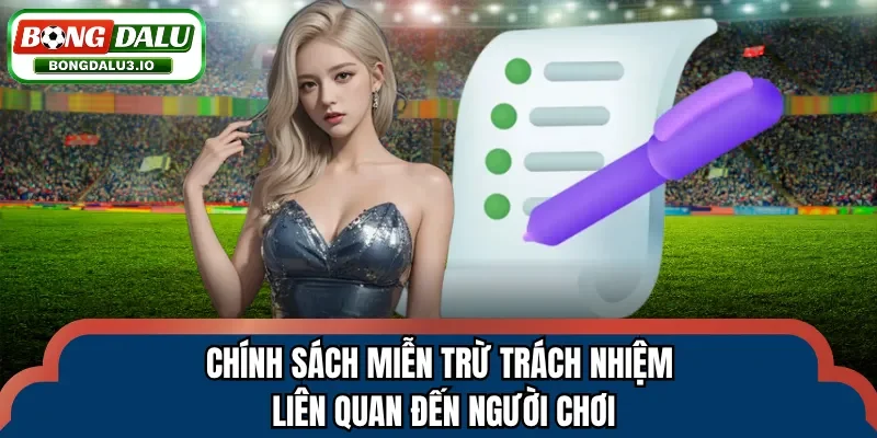 Chính sách miễn trừ trách nhiệm liên quan đến người chơi