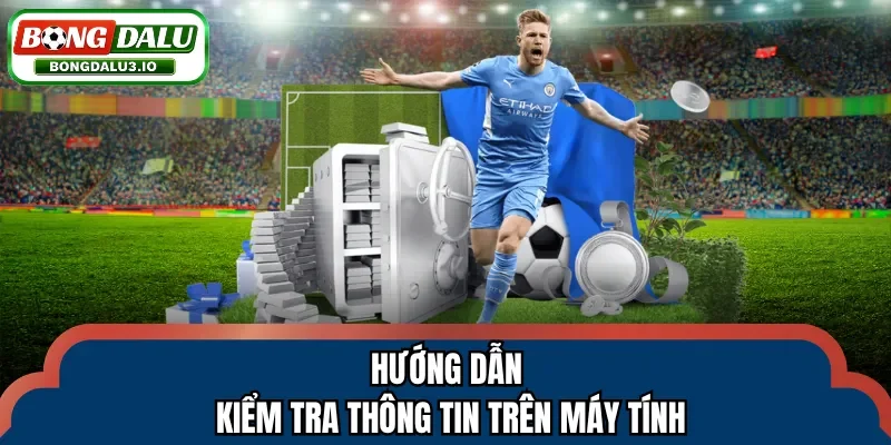 Hướng dẫn kiểm tra thông tin trên máy tính