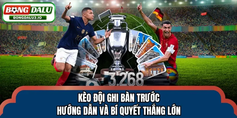Kèo đội ghi bàn trước