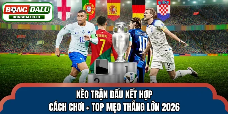 Kèo trận đấu kết hợp