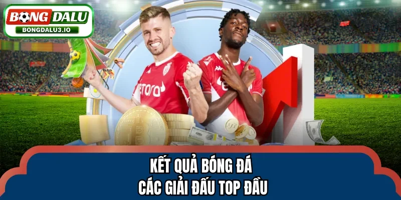 Kết quả bóng đá các giải đấu top đầu