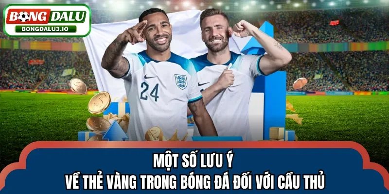 Một số lưu ý về thẻ vàng trong bóng đá đối với cầu thủ