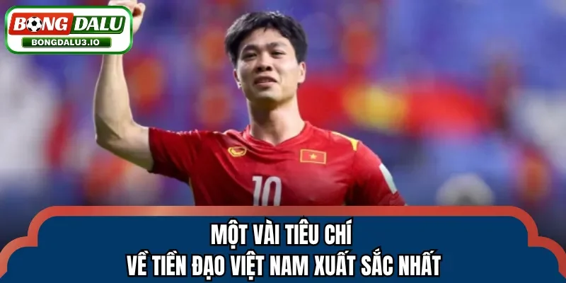 Một vài tiêu chí về tiền đạo Việt Nam xuất sắc nhất