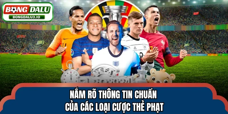 Nắm rõ thông tin chuẩn của các loại cược thẻ phạt