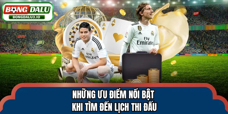 Những ưu điểm nổi bật khi tìm đến lịch thi đấu
