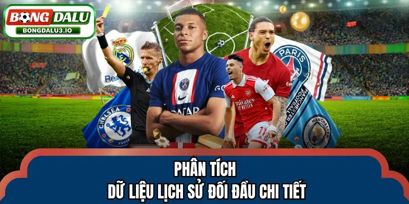Phân tích dữ liệu lịch sử đối đầu chi tiết