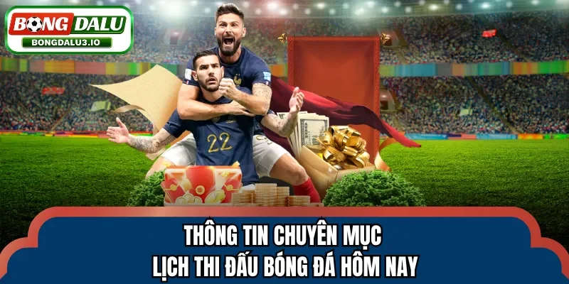 Thông tin chuyên mục lịch thi đấu bóng đá hôm nay