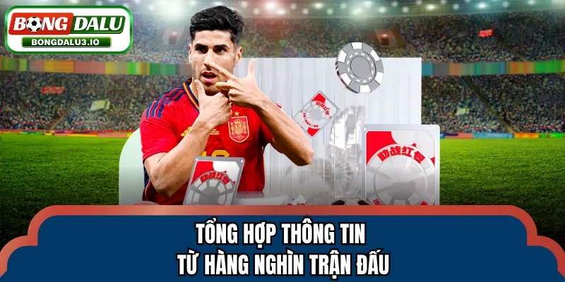 Tổng hợp thông tin từ hàng nghìn trận đấu